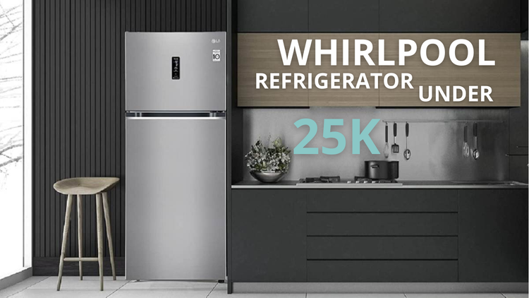 Best Whirlpool Refrigerators Under 25000
